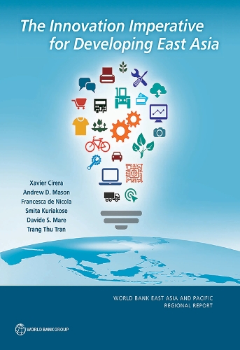 The Innovation Imperative for Developing East Asia.