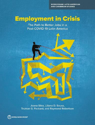 Employment in Crisis: The Path to Better Jobs in a Post-COVID-19 Latin America.