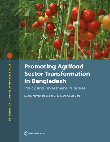 Promoting Agrifood Sector Transformation in Bangladesh: Policy and Investment Priorities.