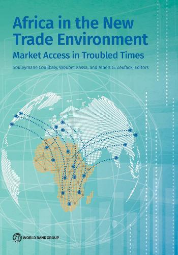 Africa in the New Trade Environment: Market Access in Troubled Times.