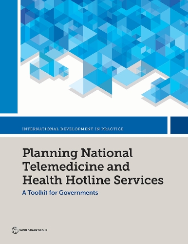 Planning National Telemedicine and Health Hotline Services: A Toolkit for Governments.