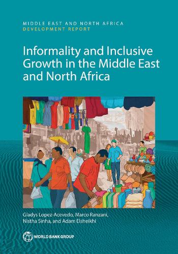 Informality and Inclusive Growth in the Middle East and North Africa.