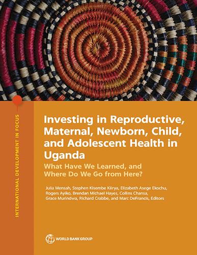 Investing in Reproductive, Maternal, Newborn, Child, and Adolscent Health in Uganda