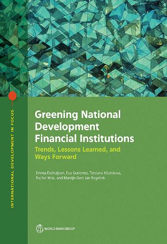 Greening National Development Financial Institutions: Trends, Lessons Learned, and Ways Forward..