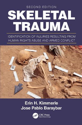 Skeletal Trauma: Identification of Injuries Resulting from Human Rights Abuse and Armed Conflict. 2nd edition