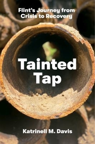 Tainted Tap: Flint's Journey from Crisis to Recovery.