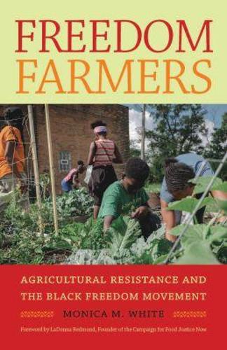 Freedom Farmers: Agricultural Resistance and the Black Freedom Movement.