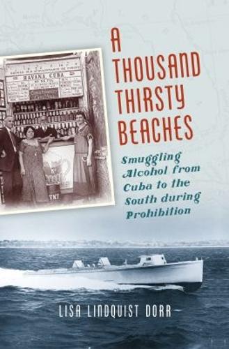 A Thousand Thirsty Beaches: Smuggling Alcohol from Cuba to the South During Prohibition.