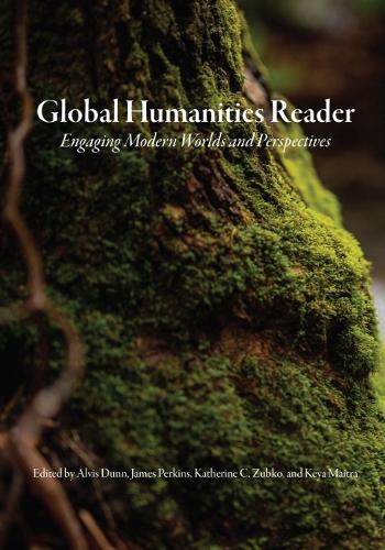 Global Humanities Reader: Volume 3 - Engaging Modern Worlds and Perspectives.