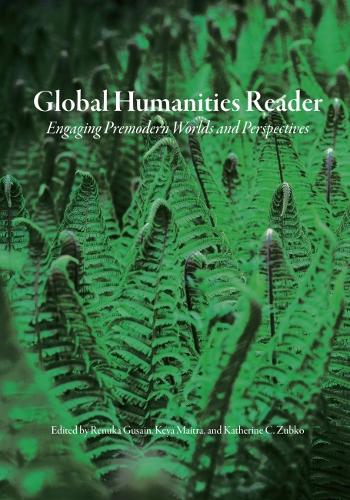 Global Humanities Reader: Volume 2 - Engaging Premodern Worlds and Perspectives.