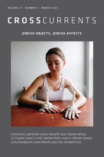 CrossCurrents: Jewish Objects, Jewish Affects: Volume 71, Number 1, March 2021.