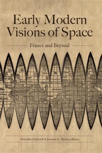 Early Modern Visions of Space: France and Beyond.