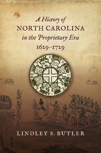 A History of North Carolina in the Proprietary Era, 1629-1729.