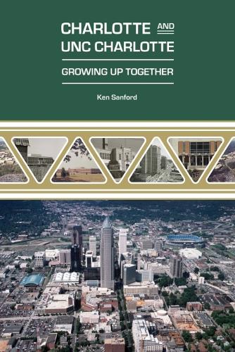 Charlotte and UNC Charlotte: Growing Up Together.