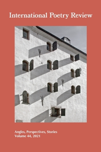 International Poetry Review: Angles, Perspectives, Stories, Volume 44, 2021.