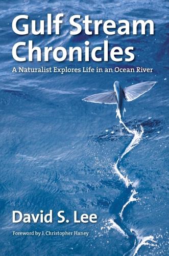 Gulf Stream Chronicles: A Naturalist Explores Life in an Ocean River.