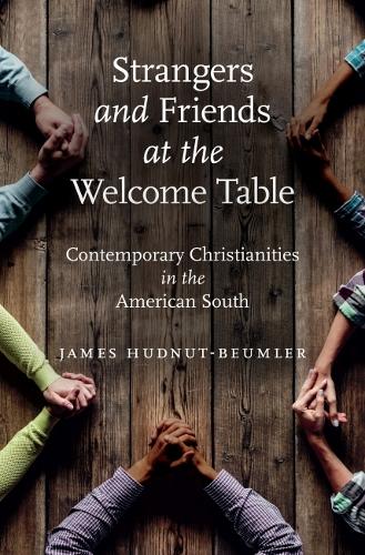 Strangers and Friends at the Welcome Table: Contemporary Christianities in the American South.