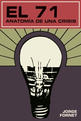 El 71: Anatomia De Una Crisis.