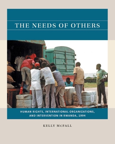 The Needs of Others: Human Rights, International Organizations, and Intervention in Rwanda, 1994.