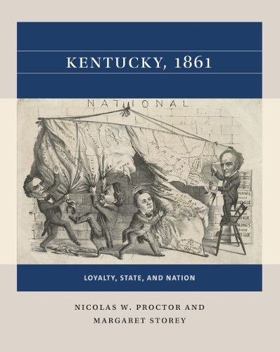 Kentucky, 1861: Loyalty, State, and Nation.
