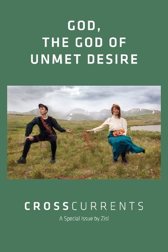 CrossCurrents: God, the God of Unmet Desire: Volume 72, Number 1, March 2022.