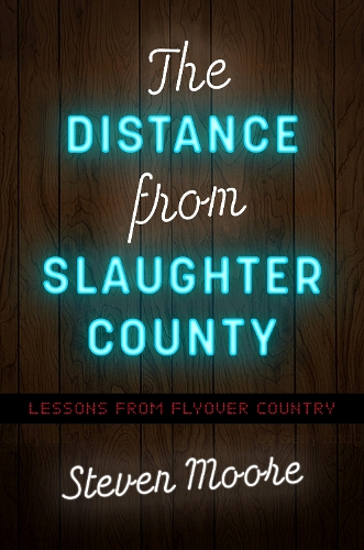 The Distance from Slaughter County: Lessons from Flyover Country.