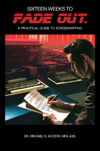 Sixteen Weeks to Fade Out: A Practical Guide to Screenwriting.