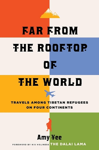 Far from the Rooftop of the World: Travels Among Tibetan Refugees on Four Continents.