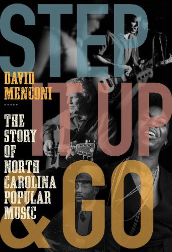 Step It Up and Go: The Story of North Carolina Popular Music, from Blind Boy Fuller and Doc Watson to Nina Simone and Superchunk.