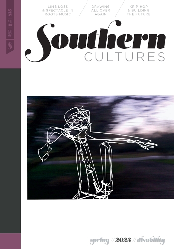Southern Cultures: Disability: Volume 29, Number 1 - Spring 2023 Issue.
