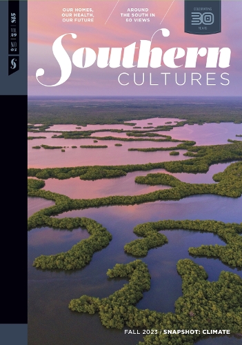 Southern Cultures: Snapshot: Climate: Volume 29, Number 3 - Fall 2023 Issue.