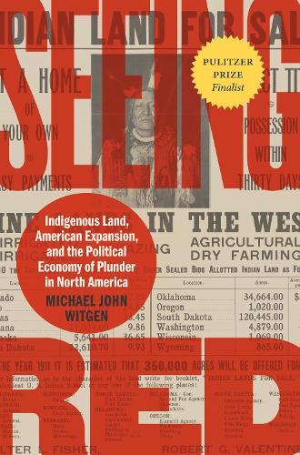 Seeing Red: Indigenous Land, American Expansion, and the Political Economy of Plunder in North America.