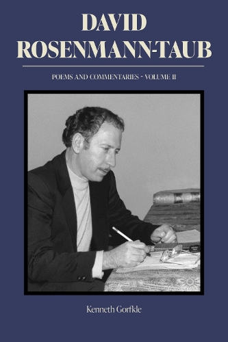 David Rosenmann-Taub: Poems and Commentaries: Volume II.