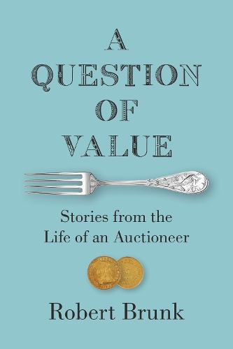 A Question of Value: Stories from the Life of an Auctioneer.