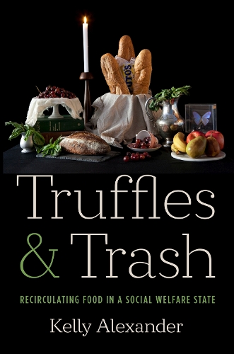 Truffles and Trash: Recirculating Food in a Social Welfare State.