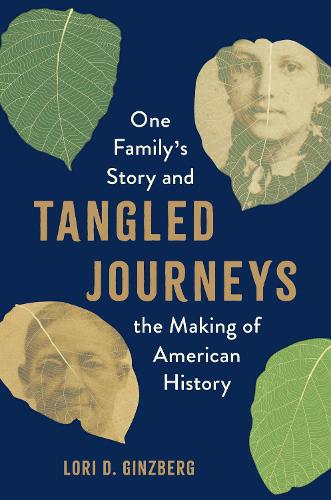 Tangled Journeys: One Family's Story and the Making of American History.