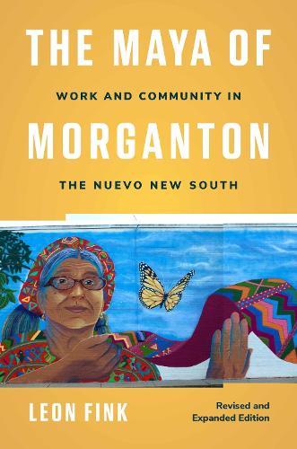 The Maya of Morganton: Work and Community in the Nuevo New South. Revised and Expanded Edition