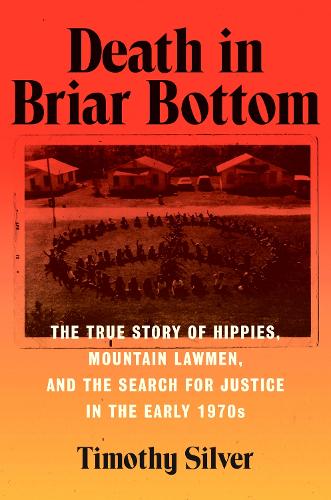 Death in Briar Bottom: The True Story of Hippies, Mountain Lawmen, and the Search for Justice in the Early 1970s.
