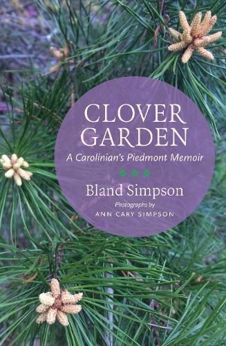 Clover Garden: A Carolinian's Piedmont Memoir.
