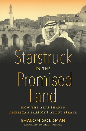 Starstruck in the Promised Land: How the Arts Shaped American Passions About Israel.