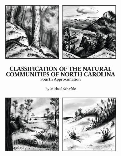 Classification of the Natural Communities of North Carolina: Fourth Approximation.