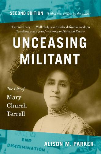 Unceasing Militant: The Life of Mary Church Terrell. Second Edition