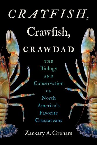 Crayfish, Crawfish, Crawdad: The Biology and Conservation of North America's Favorite Crustaceans.