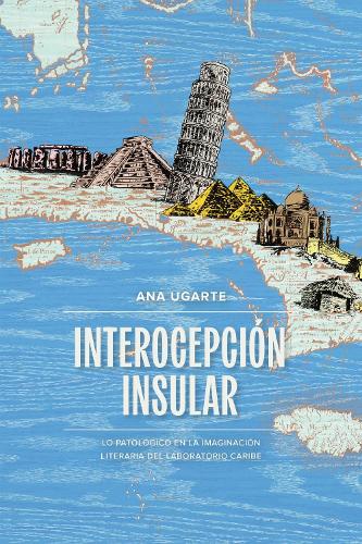 Interocepcion Insular: Lo Patologico En La Imaginacion Literaria Del Laboratorio Caribe.