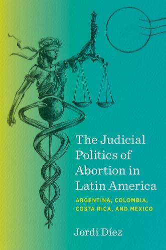 The Judicial Politics of Abortion in Latin America