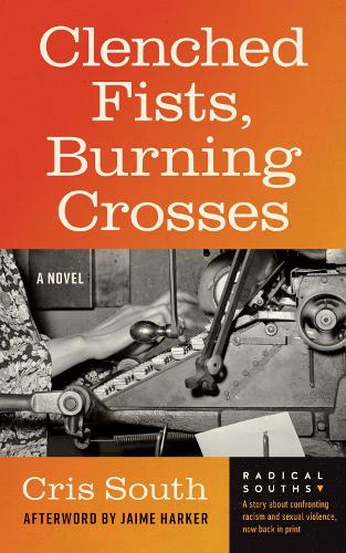 Clenched Fists, Burning Crosses: A Novel.
