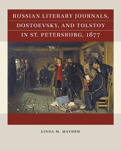 Russian Literary Journals, Dostoevsky, and Tolstoy in St. Petersburg, 1877.