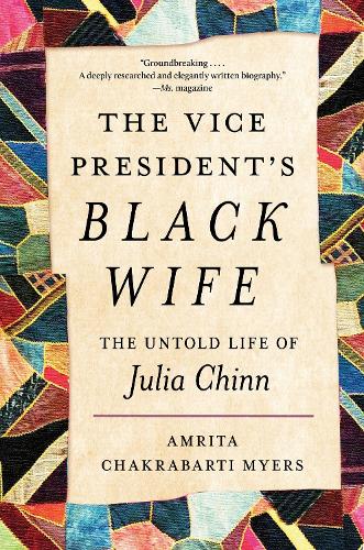 The Vice President's Black Wife: The Untold Life of Julia Chinn.