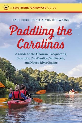Paddling the Carolinas: A Guide to the Chowan, Pasquotank, Roanoke, Tar-Pamlico, White Oak, and Neuse River Basins.