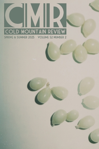 Cold Mountain Review: Volume 52, Number 2, Spring & Summer 2025.